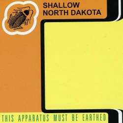 Shallow North Dakota : This Apparatus Must Be Earthed